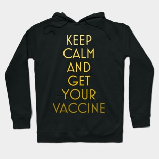 Keep calm and get you vaccine Hoodie